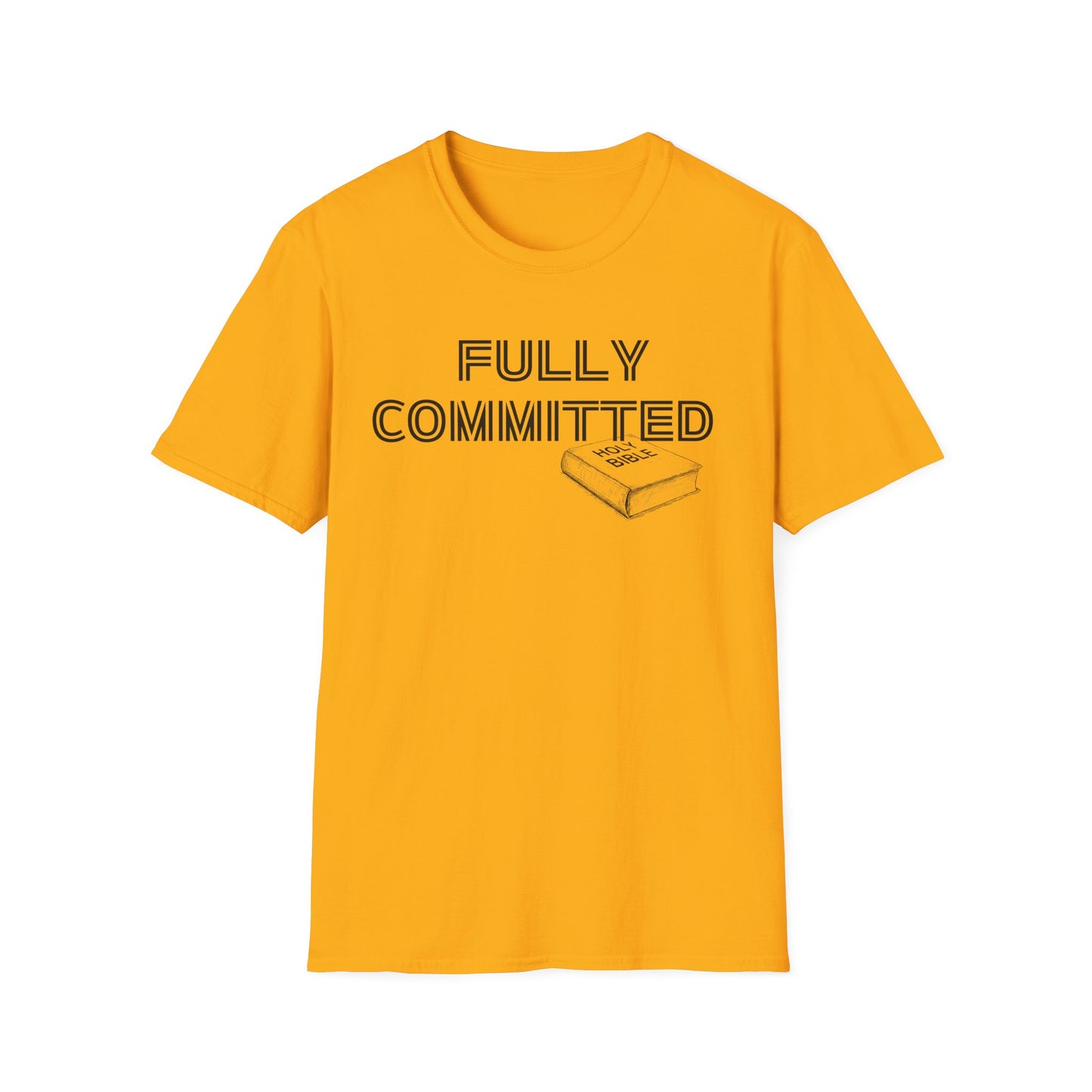 FULLY COMMITTED IN BLACK WRITING Unisex Softstyle T-Shirt